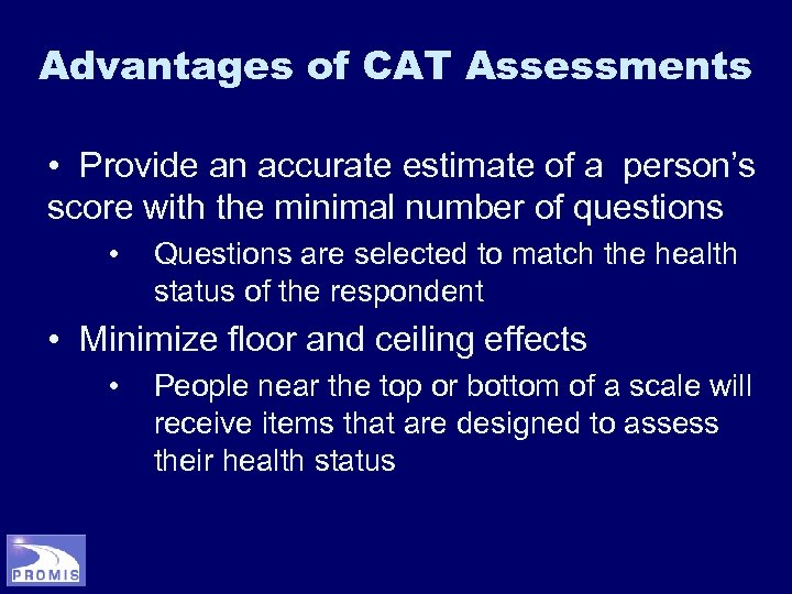 Advantages of CAT Assessments • Provide an accurate estimate of a person’s score with