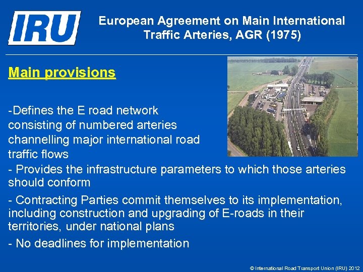 European Agreement on Main International Traffic Arteries, AGR (1975) Main provisions -Defines the E