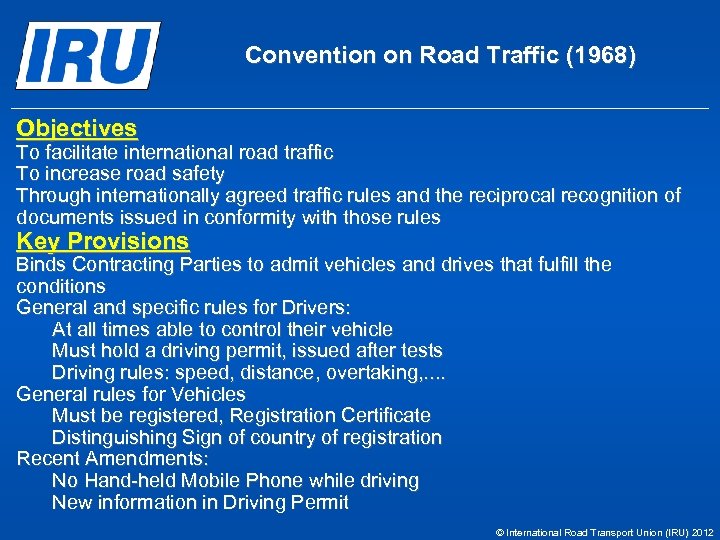 Convention on Road Traffic (1968) Objectives To facilitate international road traffic To increase road