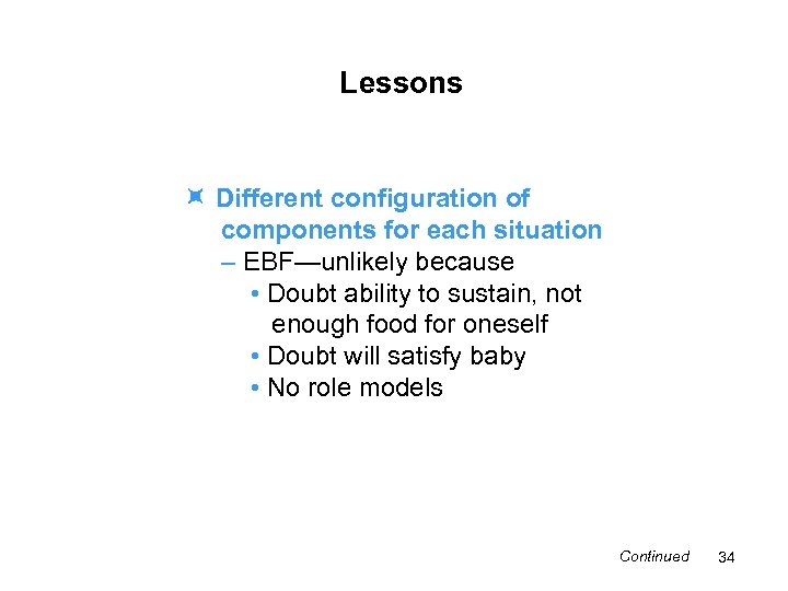 Lessons Different configuration of components for each situation – EBF—unlikely because • Doubt ability
