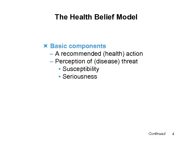 The Health Belief Model Basic components – A recommended (health) action – Perception of
