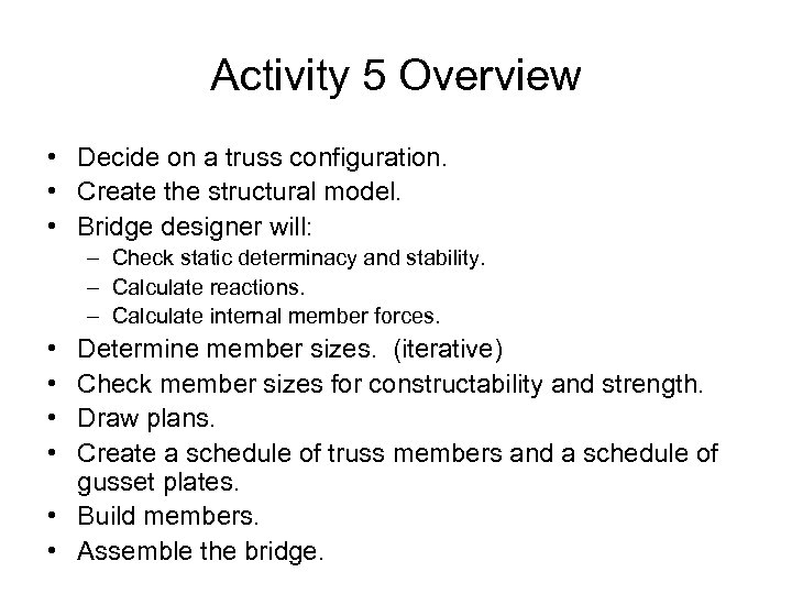 Activity 5 Overview • Decide on a truss configuration. • Create the structural model.