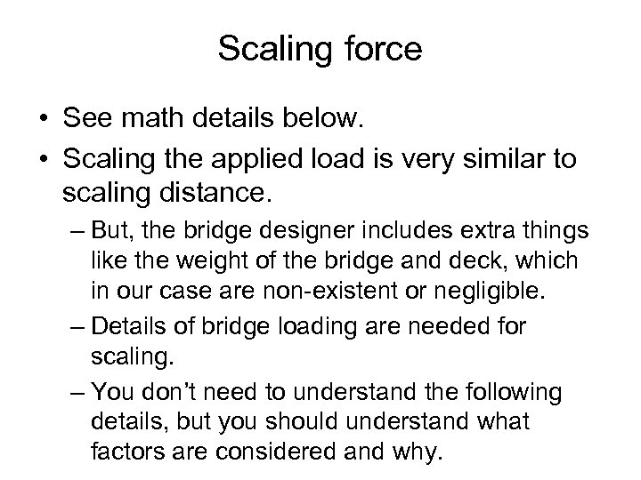 Scaling force • See math details below. • Scaling the applied load is very