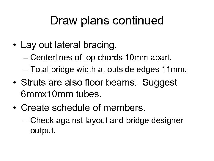 Draw plans continued • Lay out lateral bracing. – Centerlines of top chords 10