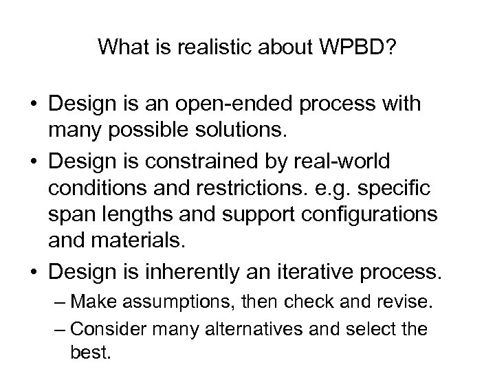 What is realistic about WPBD? • Design is an open-ended process with many possible