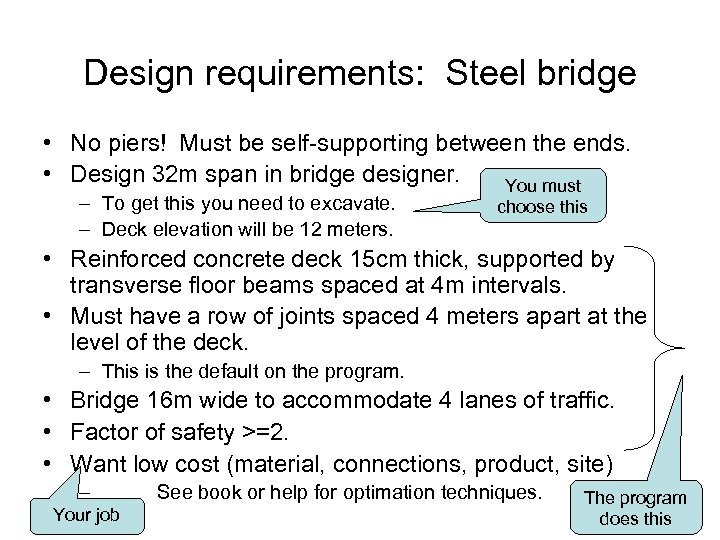 Design requirements: Steel bridge • No piers! Must be self-supporting between the ends. •
