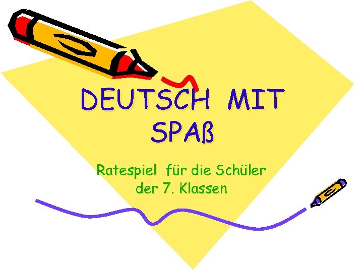 DEUTSCH MIT SPAß Ratespiel für die Schüler der 7. Klassen 