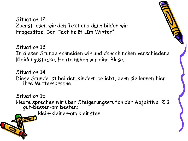 Situation 12 Zuerst lesen wir den Text und dann bilden wir Fragesätze. Der Text