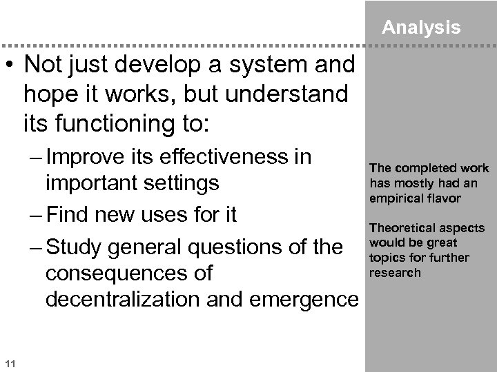 Analysis • Not just develop a system and hope it works, but understand its