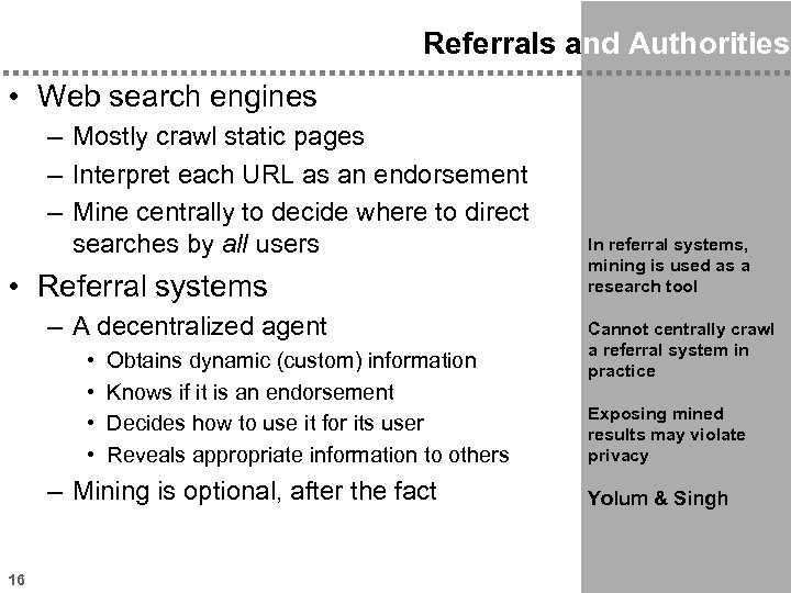 Referrals and Authorities • Web search engines – Mostly crawl static pages – Interpret