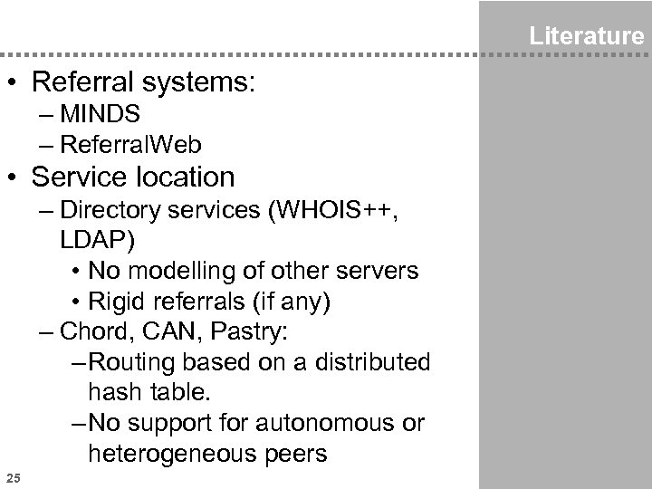 Literature • Referral systems: – MINDS – Referral. Web • Service location – Directory