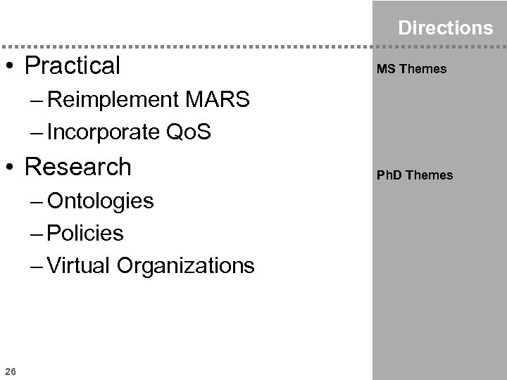 Directions • Practical MS Themes – Reimplement MARS – Incorporate Qo. S • Research