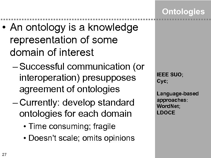 Ontologies • An ontology is a knowledge representation of some domain of interest –