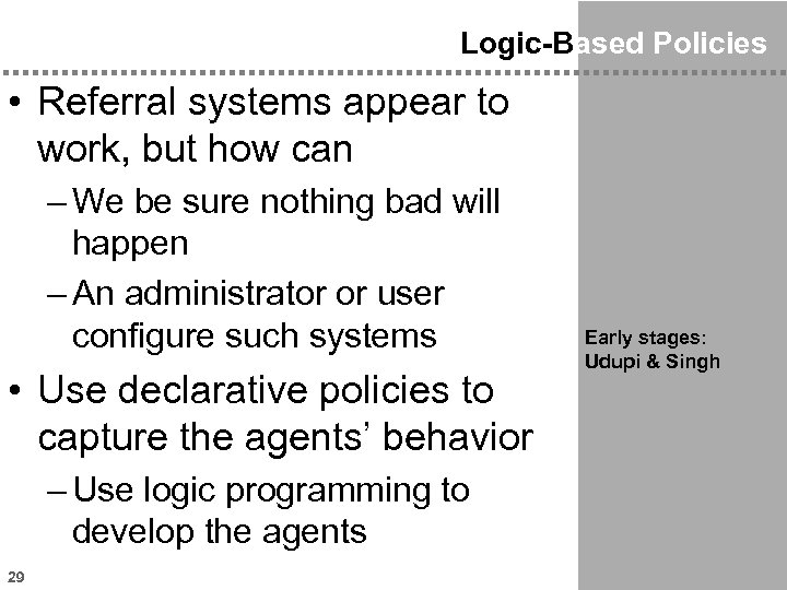 Logic-Based Policies • Referral systems appear to work, but how can – We be