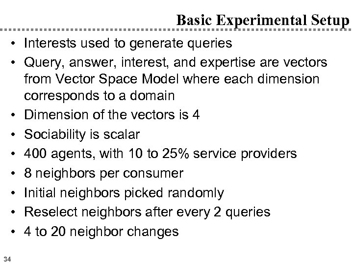 Basic Experimental Setup • Interests used to generate queries • Query, answer, interest, and