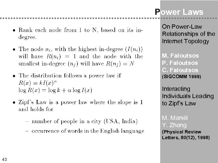 Power Laws On Power-Law Relationships of the Internet Topology M. Faloutsos P. Faloutsos C.
