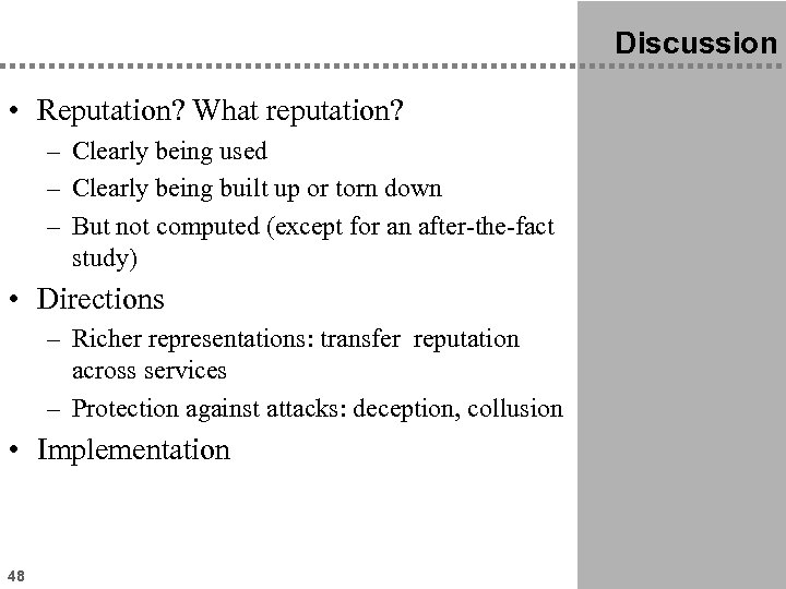 Discussion • Reputation? What reputation? – Clearly being used – Clearly being built up