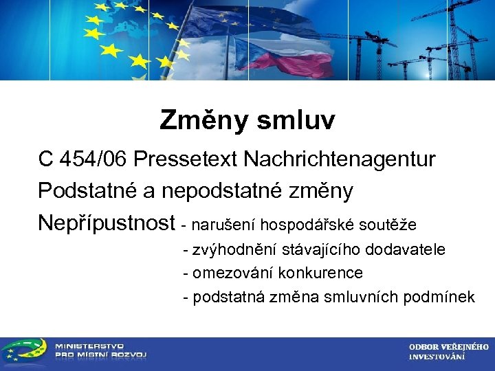 ZADAVATEL VEŘEJNÉ ZAKÁZKY Změny smluv C 454/06 Pressetext Nachrichtenagentur Podstatné a nepodstatné změny Nepřípustnost