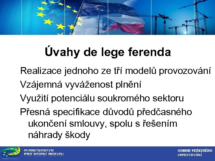 ZADAVATEL VEŘEJNÉ ZAKÁZKY Úvahy de lege ferenda Realizace jednoho ze tří modelů provozování Vzájemná