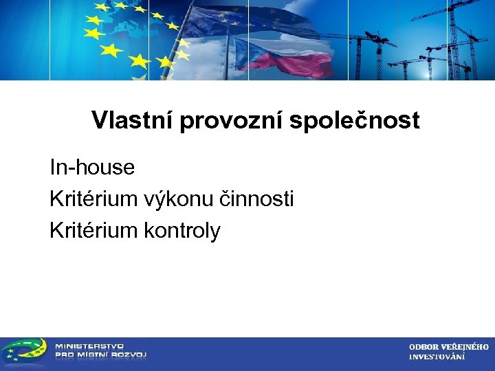 ZADAVATEL VEŘEJNÉ ZAKÁZKY Vlastní provozní společnost In-house Kritérium výkonu činnosti Kritérium kontroly 
