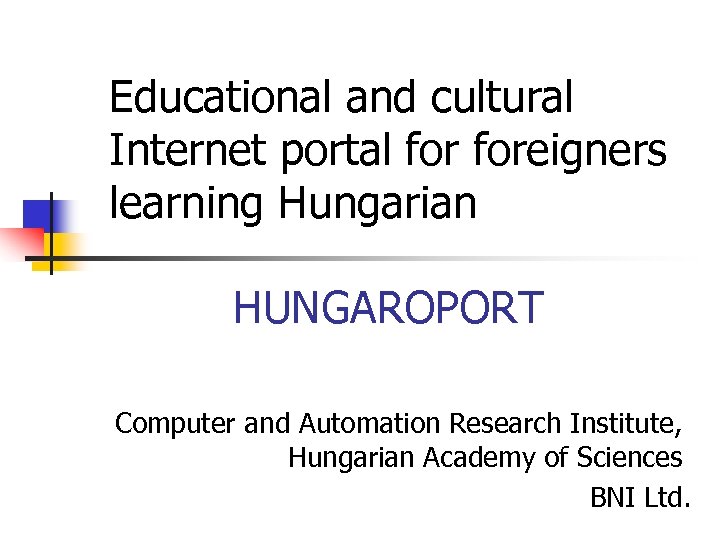 Educational and cultural Internet portal foreigners learning Hungarian HUNGAROPORT Computer and Automation Research Institute,