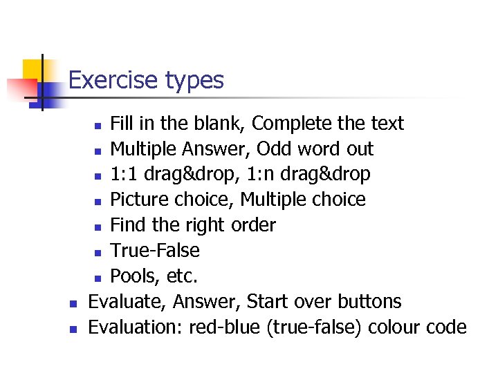 Exercise types Fill in the blank, Complete the text n Multiple Answer, Odd word