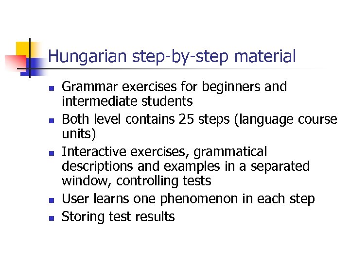 Hungarian step-by-step material n n n Grammar exercises for beginners and intermediate students Both