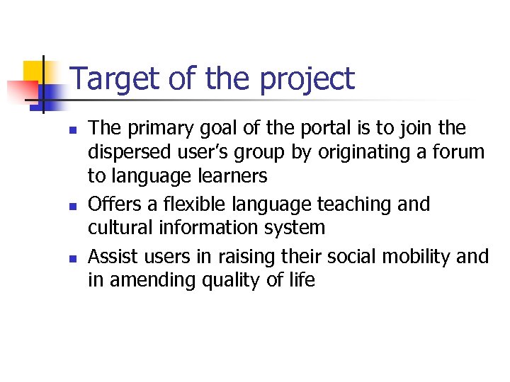 Target of the project n n n The primary goal of the portal is