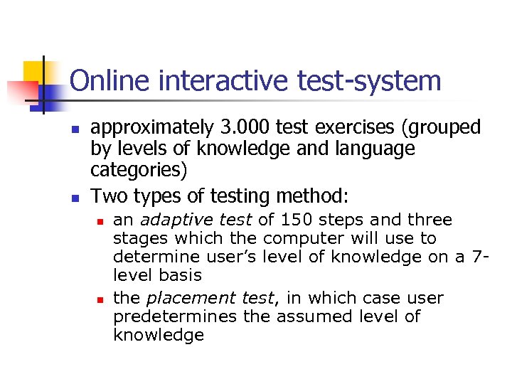 Online interactive test-system n n approximately 3. 000 test exercises (grouped by levels of