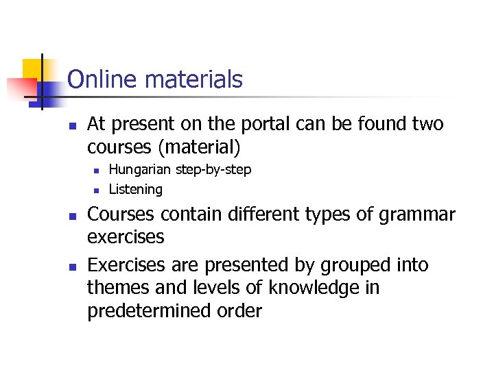 Online materials n At present on the portal can be found two courses (material)