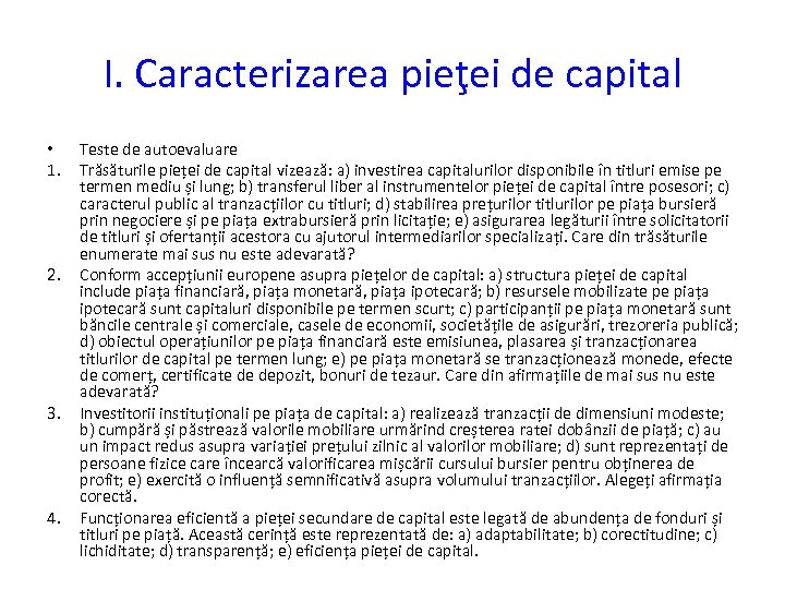 I. Caracterizarea pieţei de capital • 1. 2. 3. 4. Teste de autoevaluare Trăsăturile