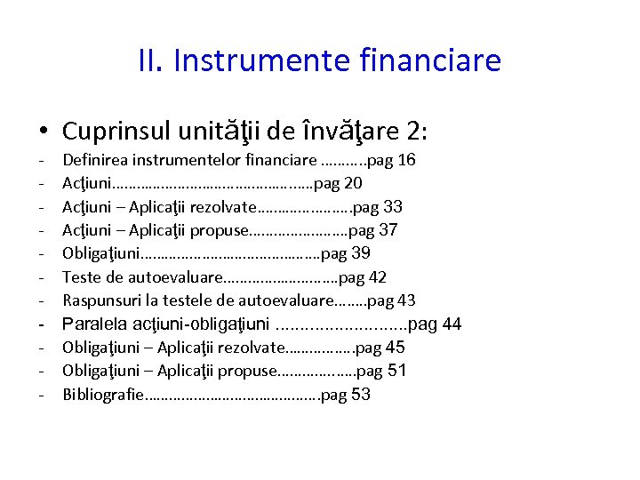 II. Instrumente financiare • Cuprinsul unităţii de învăţare 2: - Definirea instrumentelor financiare ……….