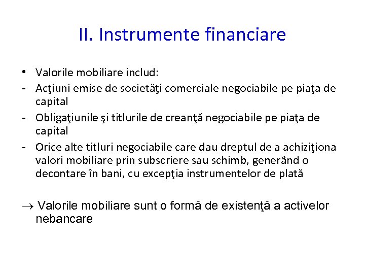 II. Instrumente financiare • Valorile mobiliare includ: - Acţiuni emise de societăţi comerciale negociabile