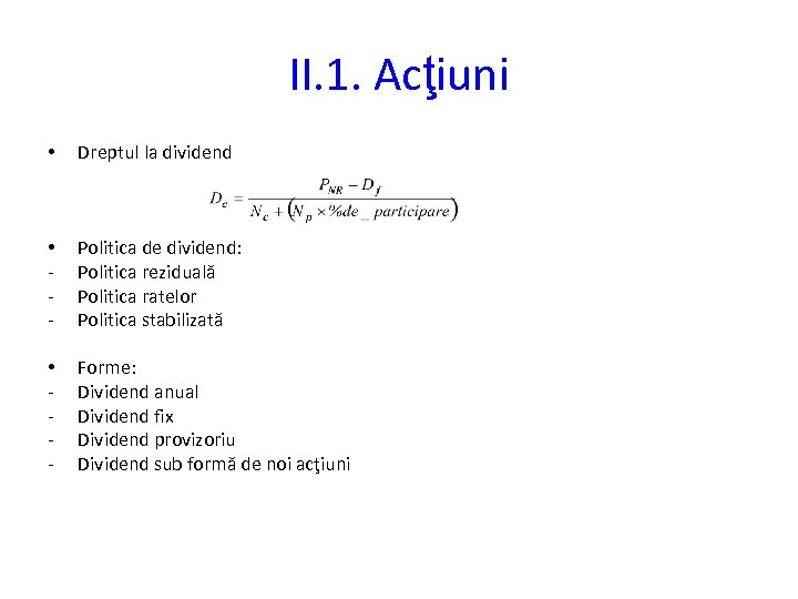 II. 1. Acţiuni • Dreptul la dividend • - Politica de dividend: Politica reziduală