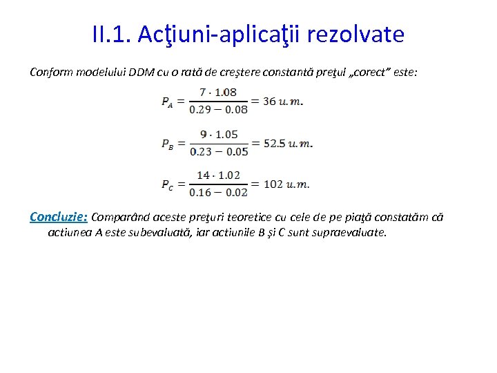 II. 1. Acţiuni-aplicaţii rezolvate Conform modelului DDM cu o rată de creştere constantă preţul