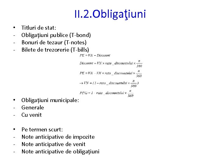 II. 2. Obligaţiuni • - Titluri de stat: Obligaţiuni publice (T-bond) Bonuri de tezaur