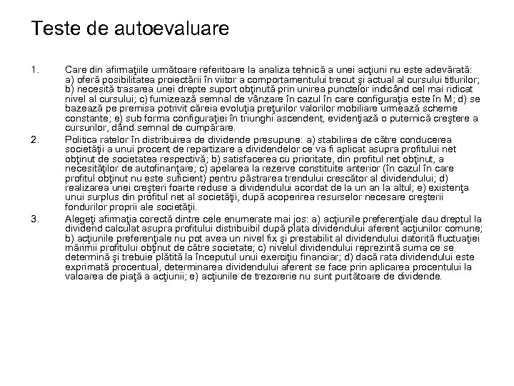 Teste de autoevaluare 1. 2. 3. Care din afirmaţiile următoare referitoare la analiza tehnică