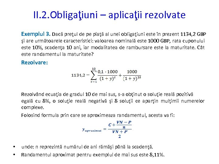 II. 2. Obligaţiuni – aplicaţii rezolvate Exemplul 3. Dacă preţul de pe piaţă al