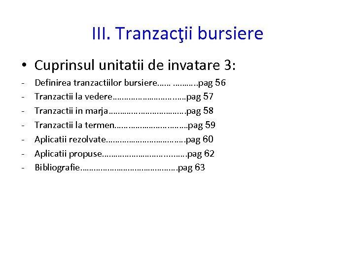 III. Tranzacţii bursiere • Cuprinsul unitatii de invatare 3: - Definirea tranzactiilor bursiere…… ……….