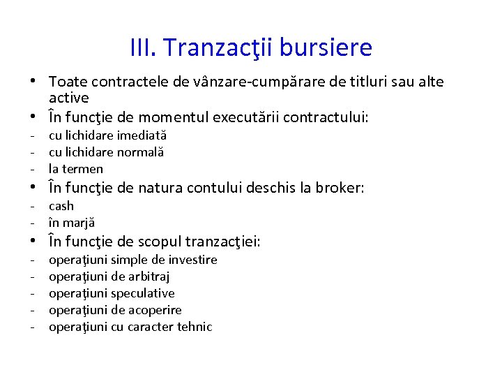 III. Tranzacţii bursiere • Toate contractele de vânzare-cumpărare de titluri sau alte active •