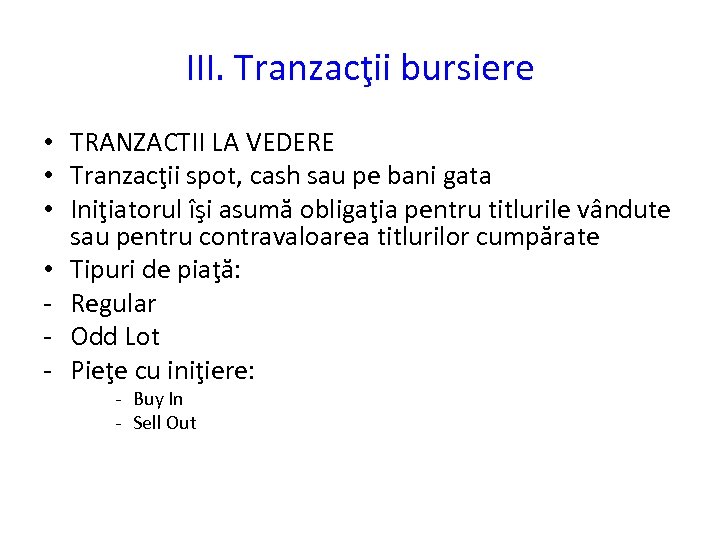 III. Tranzacţii bursiere • TRANZACTII LA VEDERE • Tranzacţii spot, cash sau pe bani