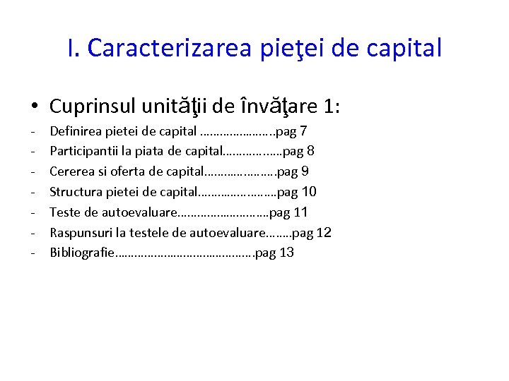 I. Caracterizarea pieţei de capital • Cuprinsul unităţii de învăţare 1: - Definirea pietei