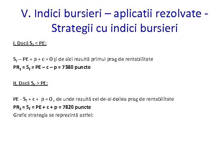 V. Indici bursieri – aplicatii rezolvate Strategii cu indici bursieri I. Dacă ST <