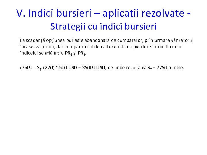 V. Indici bursieri – aplicatii rezolvate Strategii cu indici bursieri La scadenţă opţiunea put