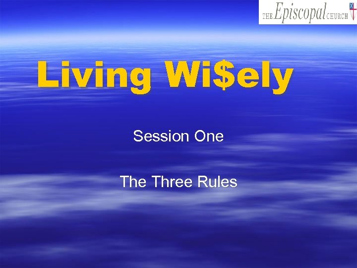 Living Wi$ely Session One Three Rules 
