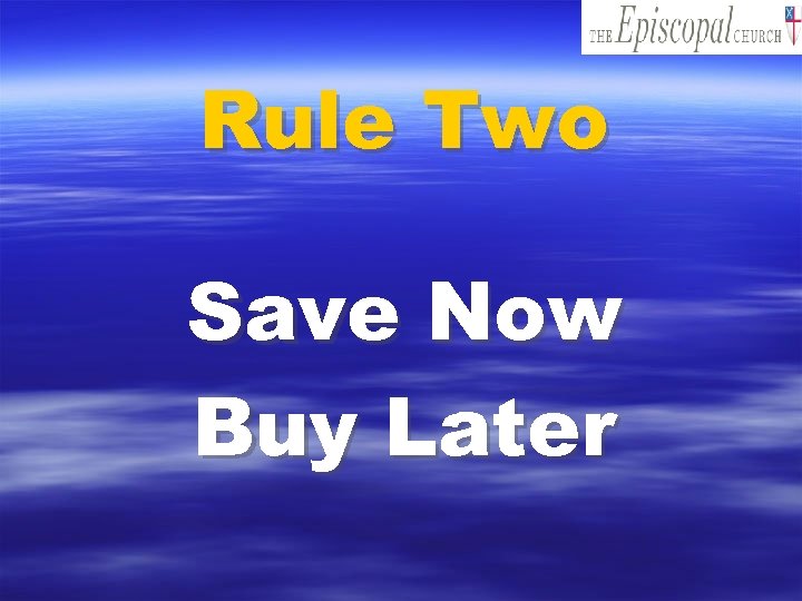 Rule Two Save Now Buy Later 