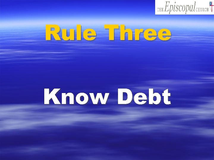 Rule Three Know Debt 