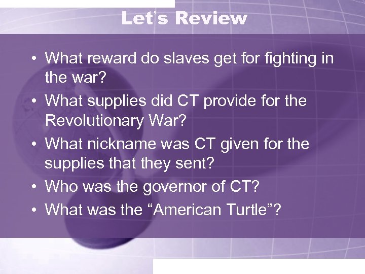 Let’s Review • What reward do slaves get for fighting in the war? •