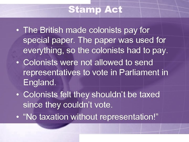 Stamp Act • The British made colonists pay for special paper. The paper was