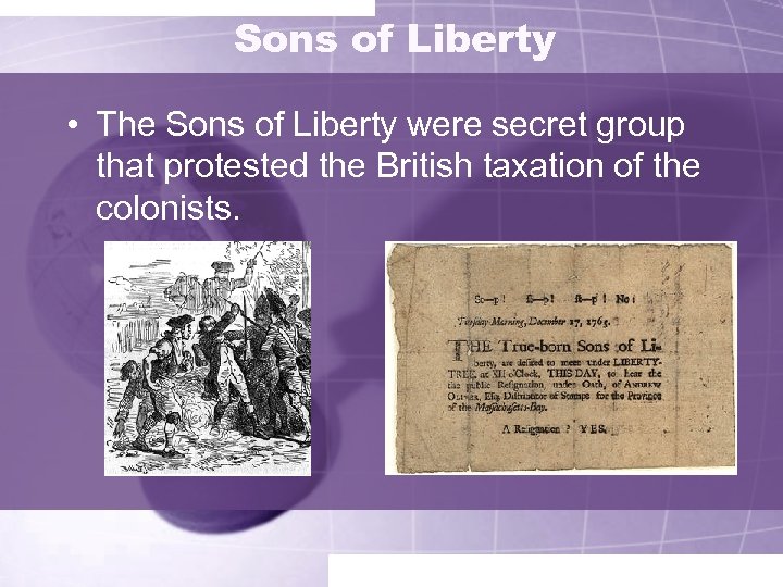 Sons of Liberty • The Sons of Liberty were secret group that protested the